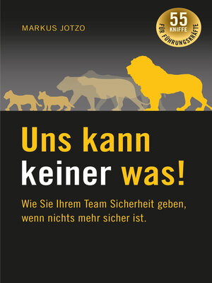 cover image of Uns kann keiner was!  Wie Sie Ihrem Team Sicherheit geben, wenn nichts mehr sicher ist.
